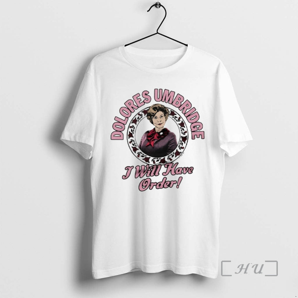 Officials Dolores Umbridge I Will Have Order T-Shirts, Hoodie, Sweatshirt