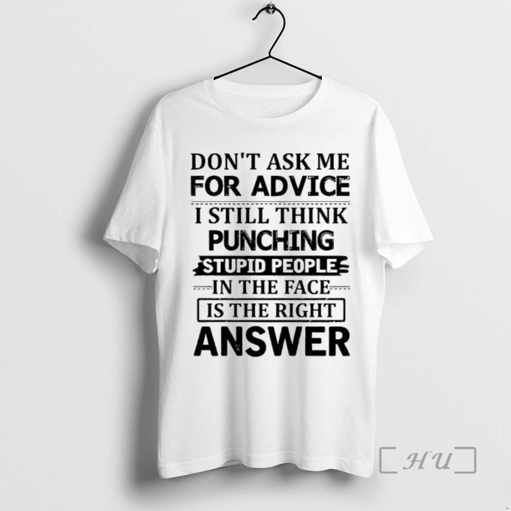 Officials Dont Ask Me Advice I Still Think Punching Stupid People Face T-Shirts, Hoodie, Sweatshirt