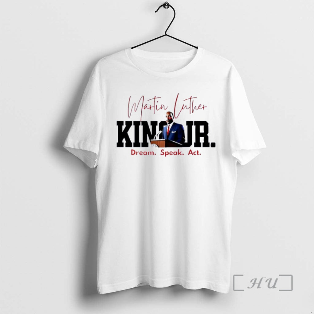 Officials Dream Speak Act Mlk Quote T-Shirts, Hoodie, Sweatshirt