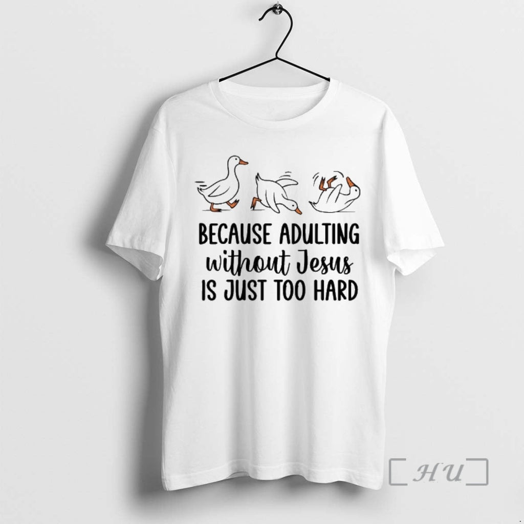 Officials Duck Because Adulting Without Jesus Is Just Too Hard T-Shirts, Hoodie, Sweatshirt