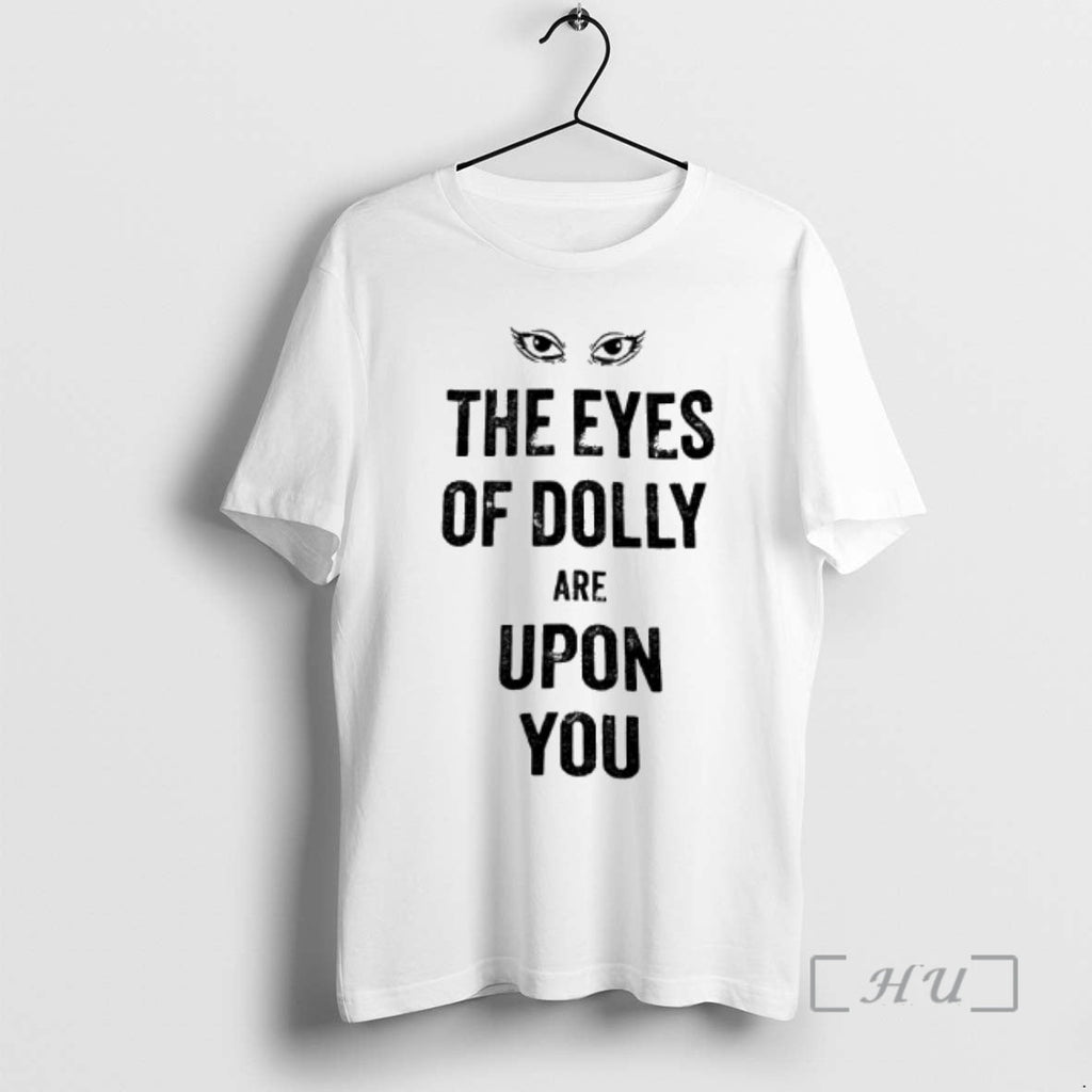 Officials Eyes Dolly Are Upon You T-Shirts, Hoodie, Sweatshirt