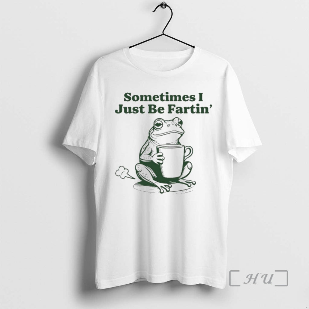 Officials Frog Sometimes I Just Be Fartin T-Shirts, Hoodie, Sweatshirt
