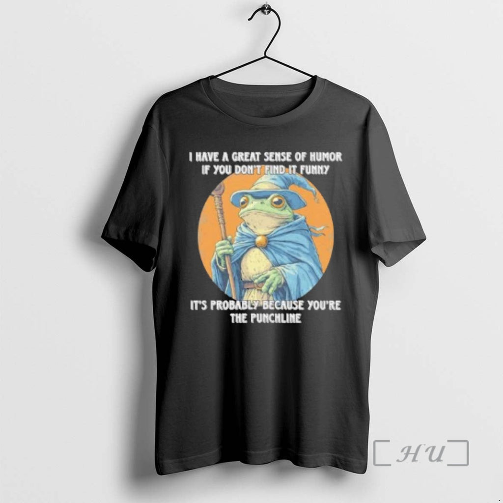 Officials Frog Wizard I Have Great Sense Humor If You Dont Find T-Shirts, Hoodie, Sweatshirt