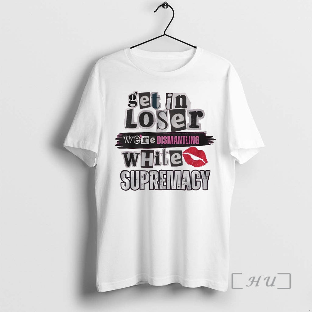 Officials Get Loser Were Dismantling White Supremacy T-Shirts, Hoodie, Sweatshirt