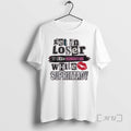 Officials Get Loser Were Dismantling White Supremacy T-Shirts, Hoodie, Sweatshirt