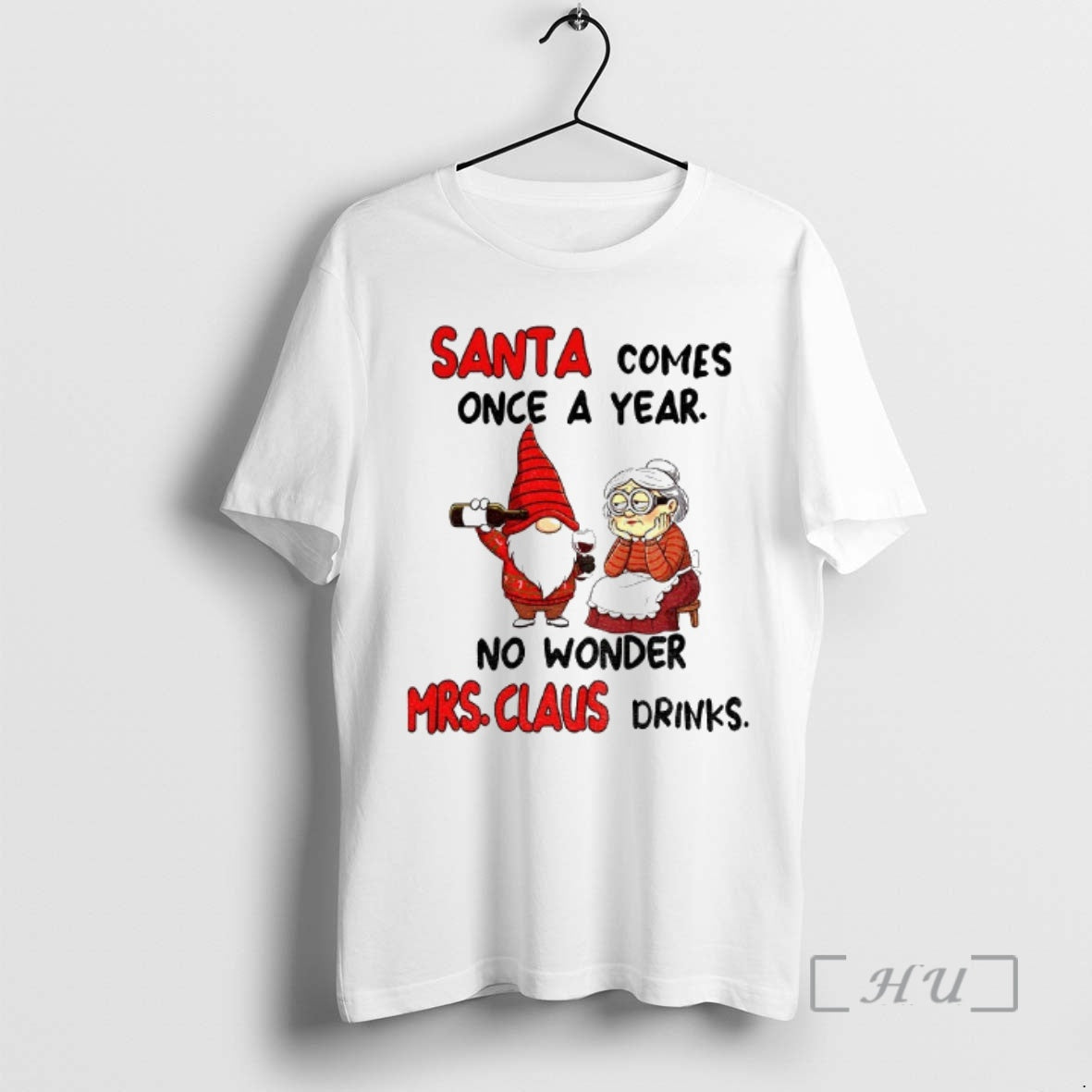 Officials Gnome Santa Comes Once Year No Wonder Mrs Claus Drinks T-Shirts, Hoodie, Sweatshirt