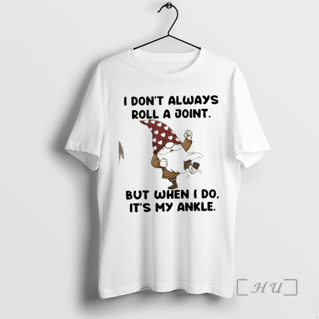 Officials Gnomes I Dont Always Roll Joint But When I Do My Ankle T-Shirts, Hoodie, Sweatshirt