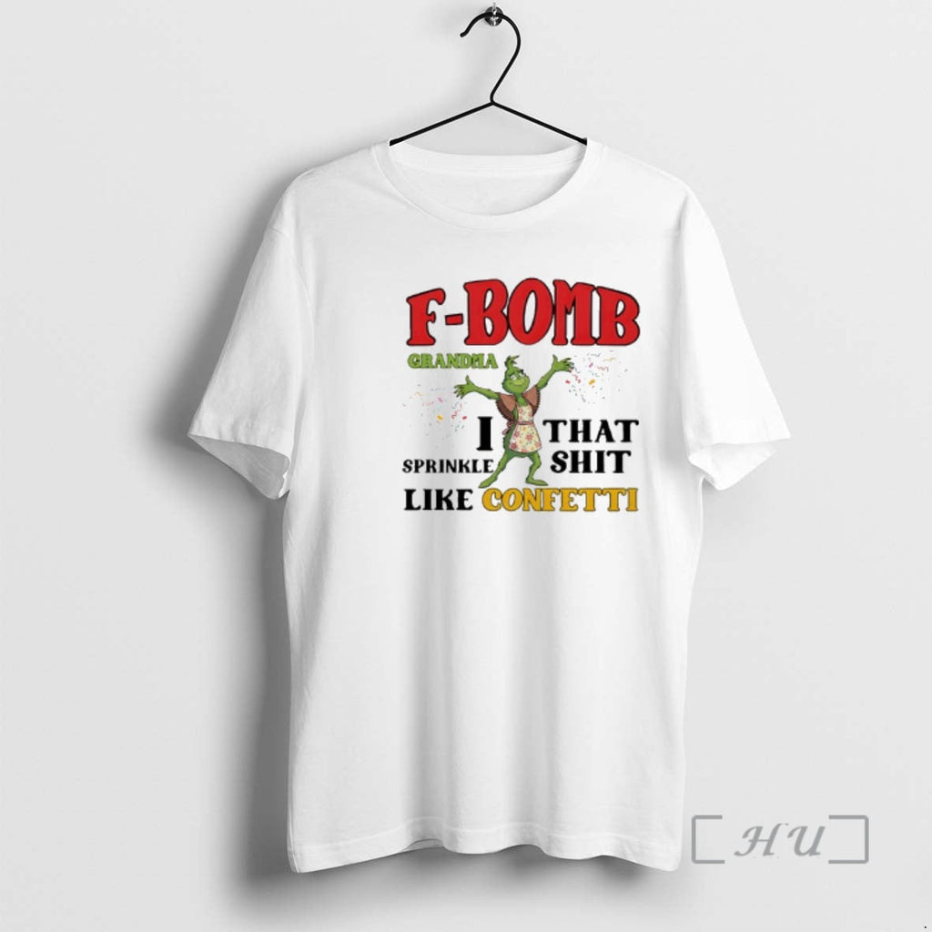 Officials Grinch F Bomb Grandma Like Confetti T-Shirts, Hoodie, Sweatshirt