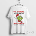 Officials Grinch I See Dead People Well Technically They Are Stupid People T-Shirts, Hoodie, Sweatshirt