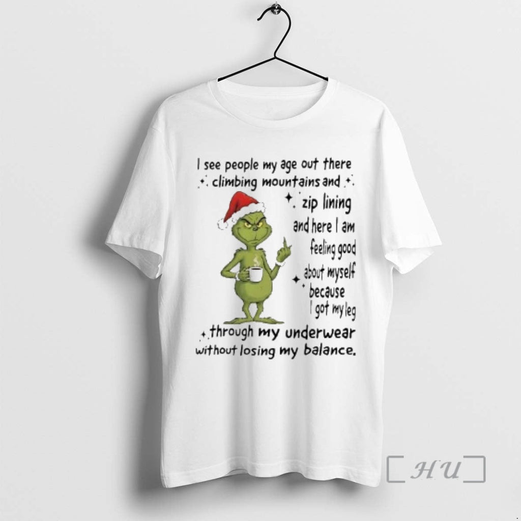 Officials Grinch I See People My Age Out There Climbing Mountains Zip Lining T-Shirts, Hoodie, Sweatshirt