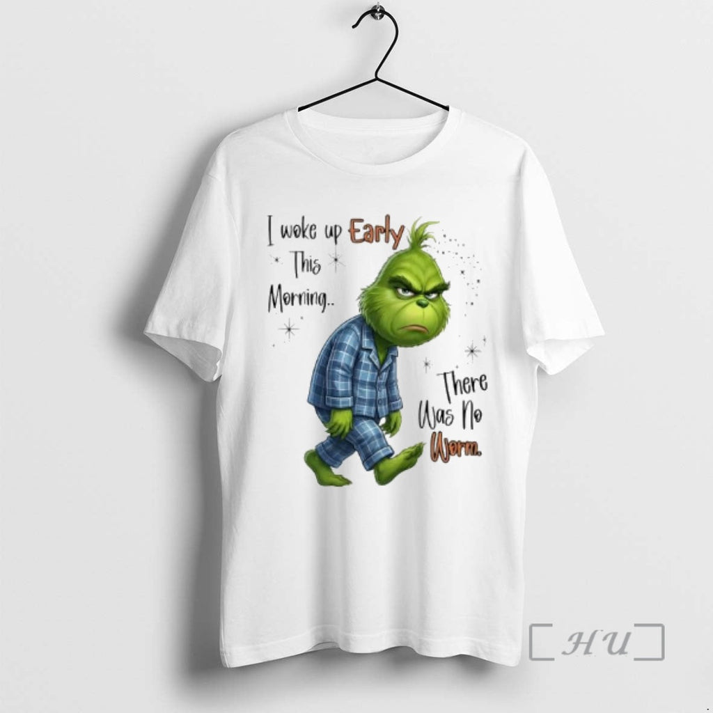Officials Grinch I Woke Up Early This Morning There Was No Worm T-Shirts, Hoodie, Sweatshirt