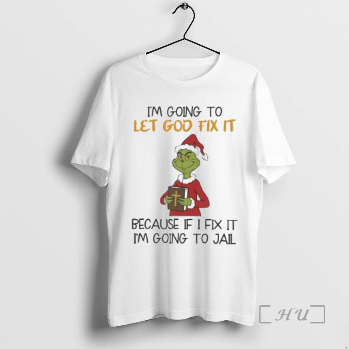 Officials Grinch Im Going Let God Fix Becuase If I Fix Im T-Shirts, Hoodie, Sweatshirt