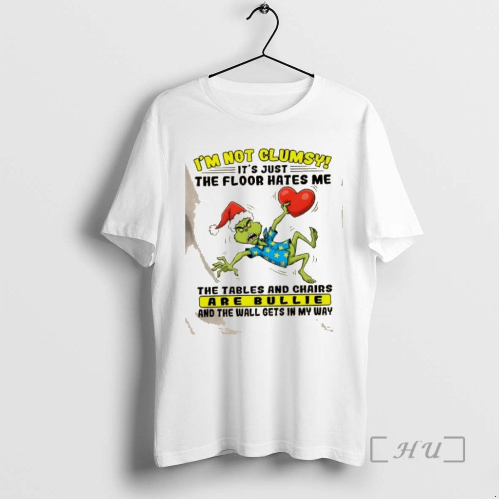 Officials Grinch Im Not Clumsy Just Floor Hates Me Tables Chairs T-Shirts, Hoodie, Sweatshirt