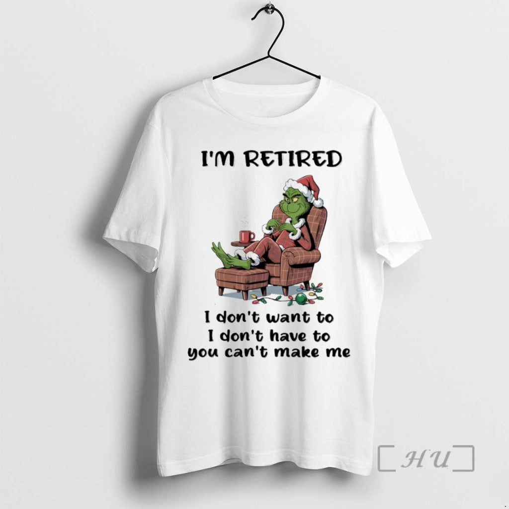 Officials Grinch Im Retired I Dont Want I Dont Have You Cant Make T-Shirts, Hoodie, Sweatshirt
