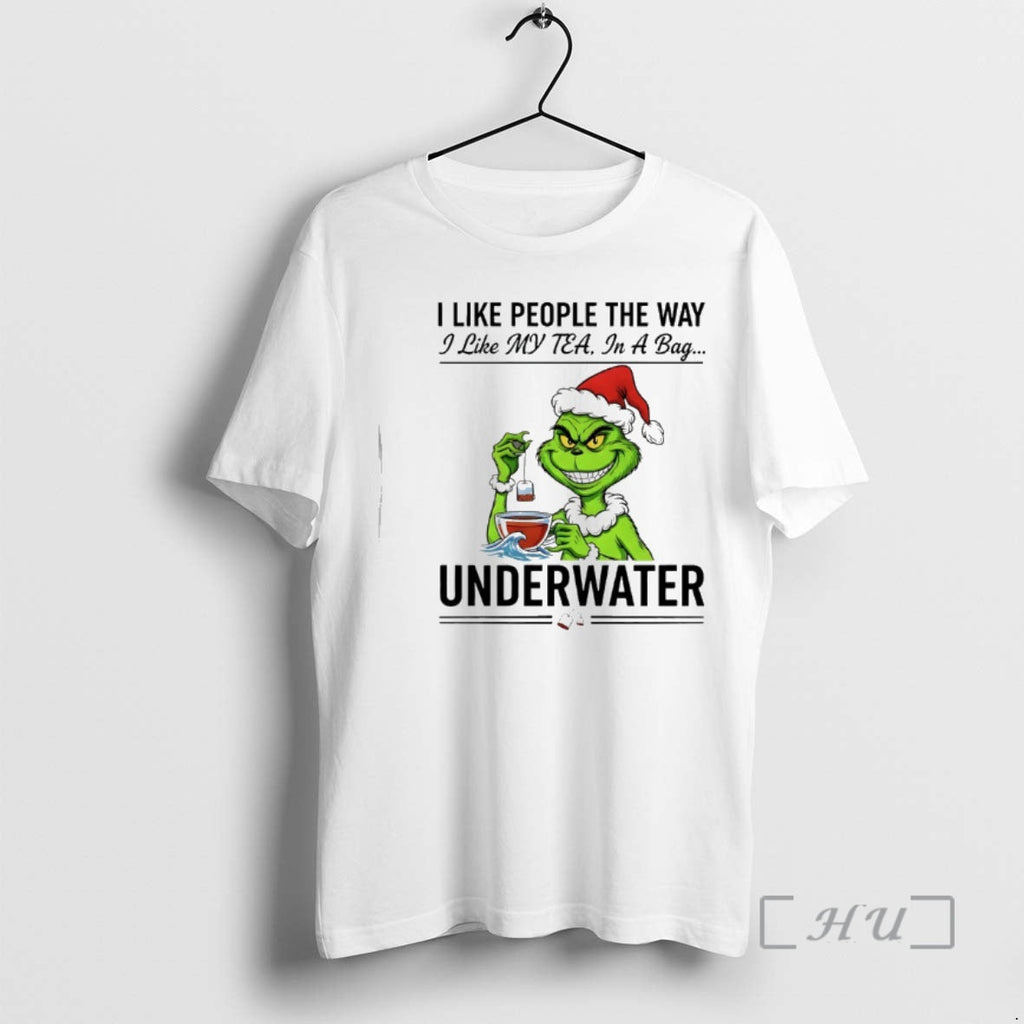 Officials Grinch Santa I Like People Way I Like My Tea Bag T-Shirts, Hoodie, Sweatshirt