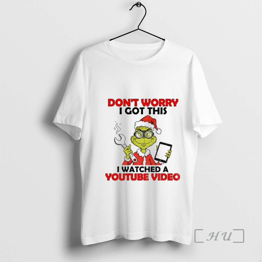 Officials Grinch Santa Dont Worry I Got This I Watched Youtube Video T-Shirts, Hoodie, Sweatshirt