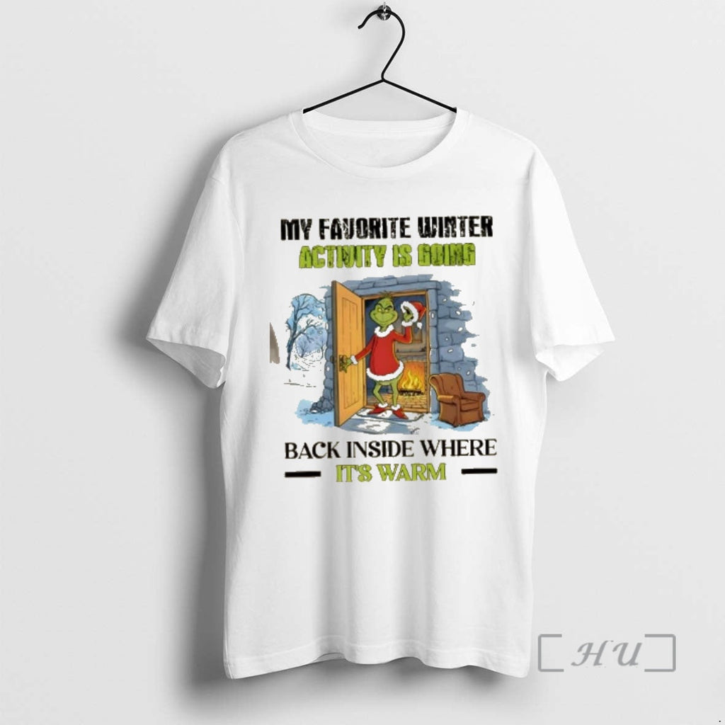Officials Grinch My Favorite Winter Activity Is Going Back Inside Where Warm T-Shirts, Hoodie, Sweatshirt