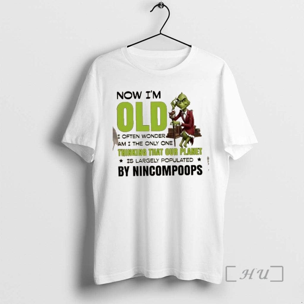 Officials Grinch Now Im Old I Often Wonder If Im Only One Who Thinks T-Shirts, Hoodie, Sweatshirt
