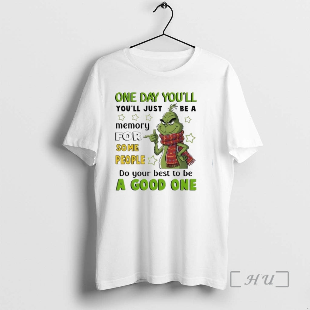 Officials Grinch One Day Youll Youll Just Be Memory Some People T-Shirts, Hoodie, Sweatshirt
