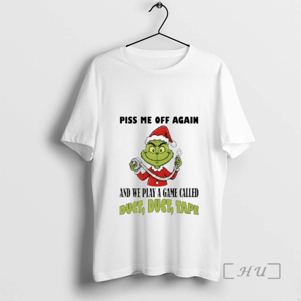 Officials Grinch Piss Me Off Again We Play Game Called Duct Tape T-Shirts, Hoodie, Sweatshirt