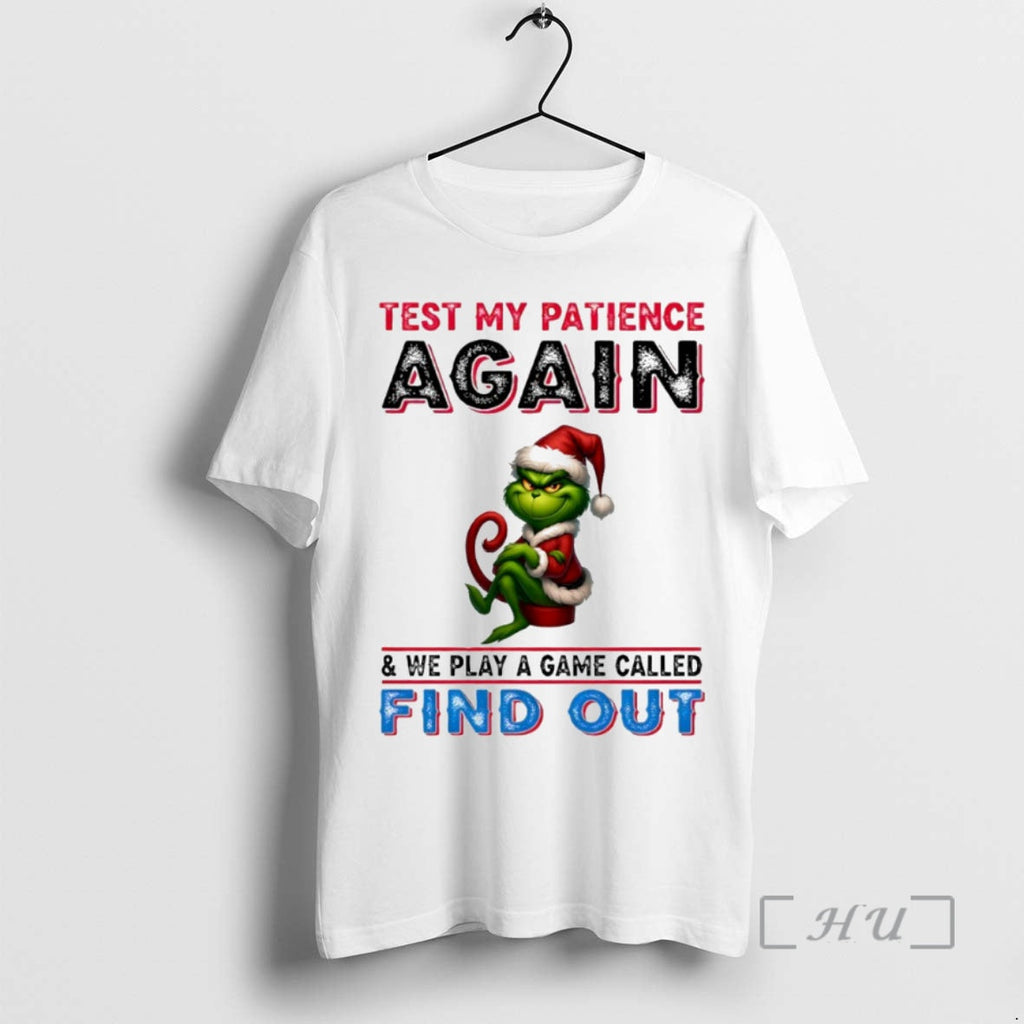 Officials Grinch Test My Patience Again We Play Game Called Find Out Circle T-Shirts, Hoodie, Sweatshirt