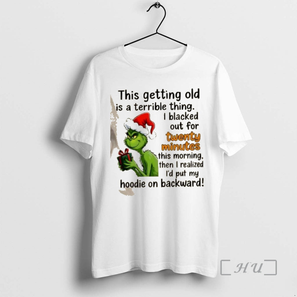 Officials Grinch This Getting Old Is Terrible Thing I Blacked Out Twenty Minutes T-Shirts, Hoodie, Sweatshirt