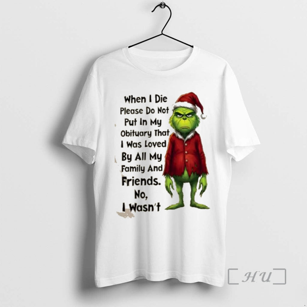 Officials Grinch When I Die Please Do Not Put My Obituary That I Was T-Shirts, Hoodie, Sweatshirt