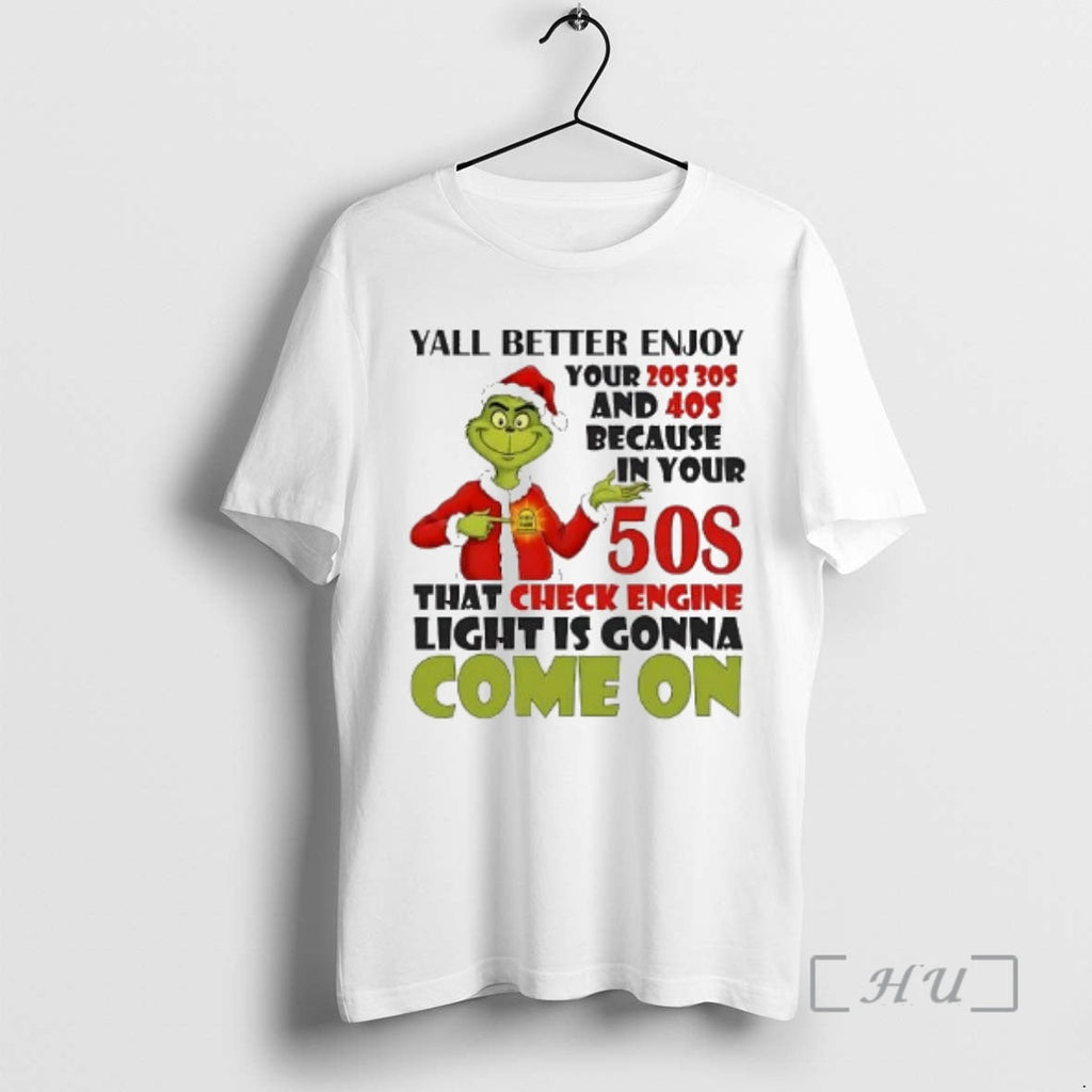 Officials Grinch Yall Better Enjoy Your 20s 30s 40s Come T-Shirts, Hoodie, Sweatshirt