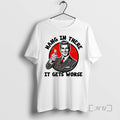 Officials Hang There Gets Worse Sarcastic Vintage T-Shirts, Hoodie, Sweatshirt
