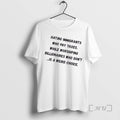 Officials Hating Immigrants Who Pay Taxes While Worshiping Billionaires Who Dont Is Weird Choice T-Shirts, Hoodie, Sweatshirt
