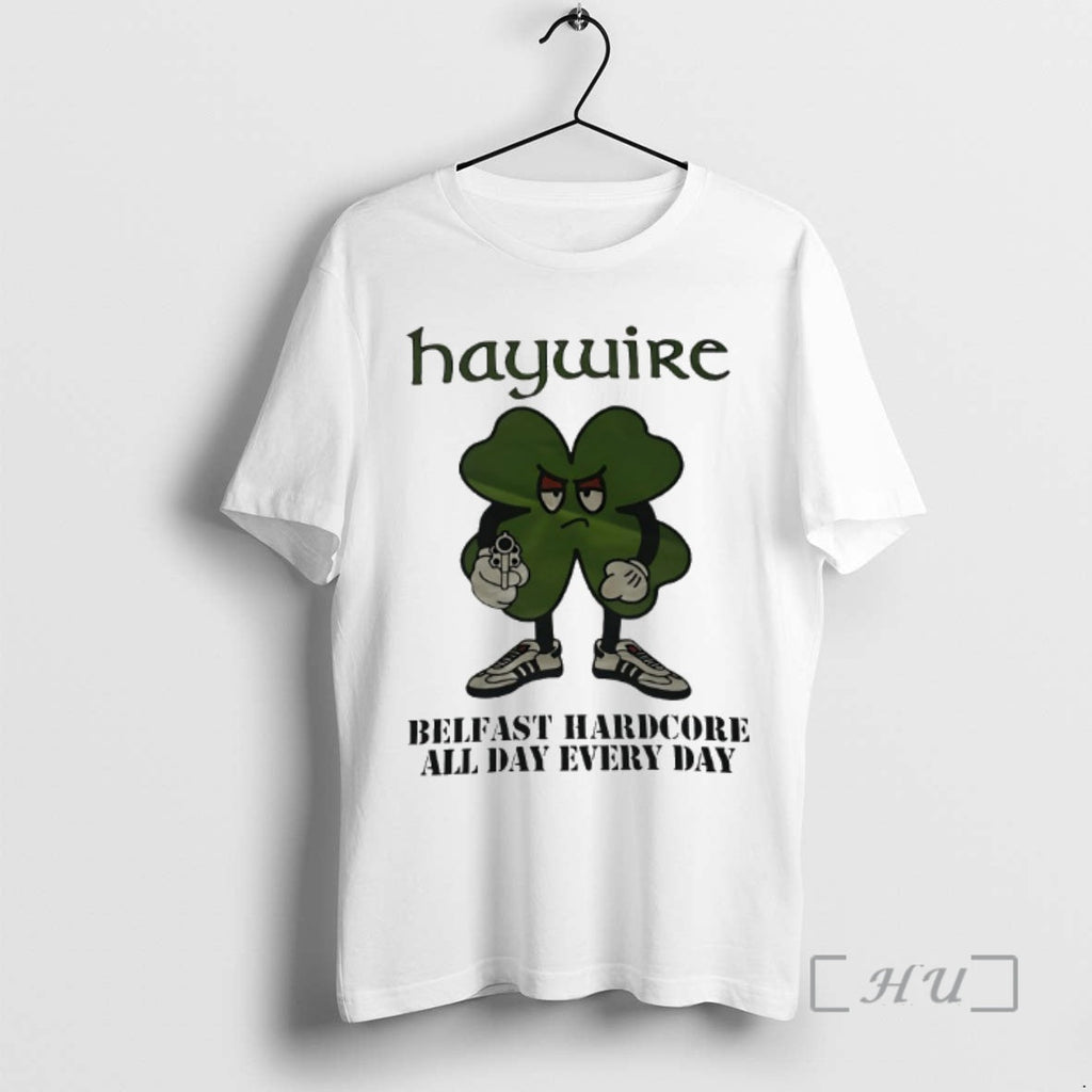 Officials Haywire Belfast Hardcore All Day Every Day T-Shirts, Hoodie, Sweatshirt