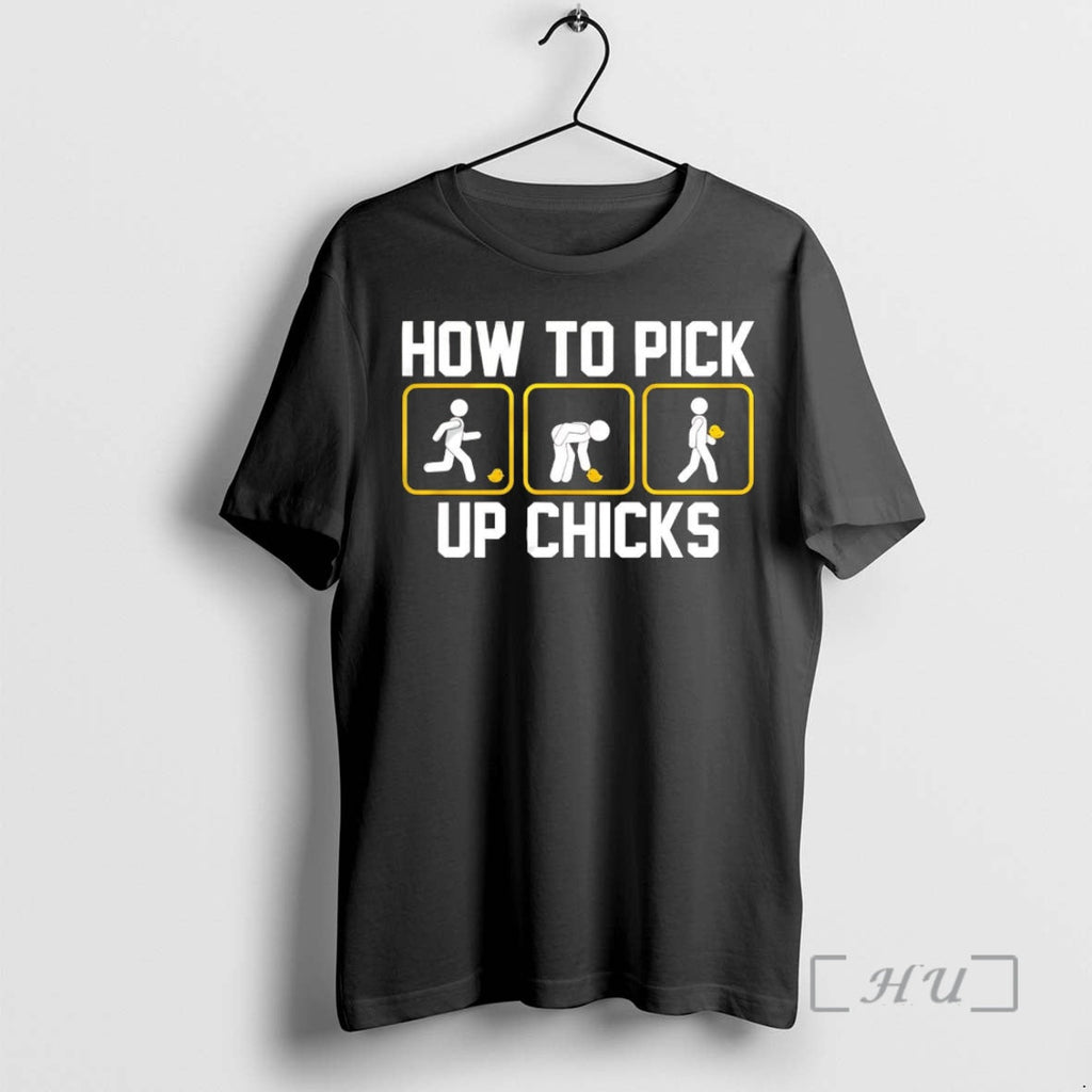 Officials How Pick Up Chicks T-Shirts, Hoodie, Sweatshirt