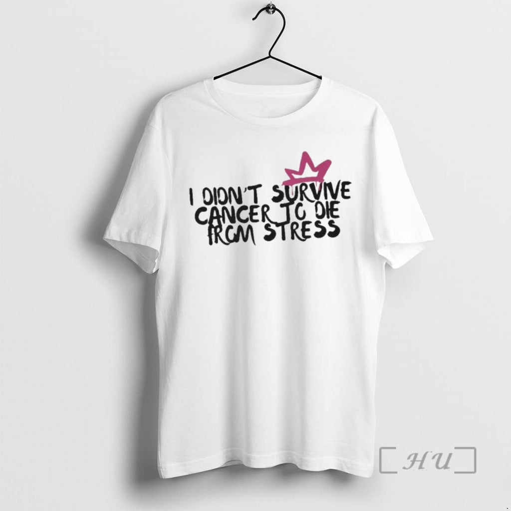 Officials I Didnt Survive Cancer Die Stress T-Shirts, Hoodie, Sweatshirt