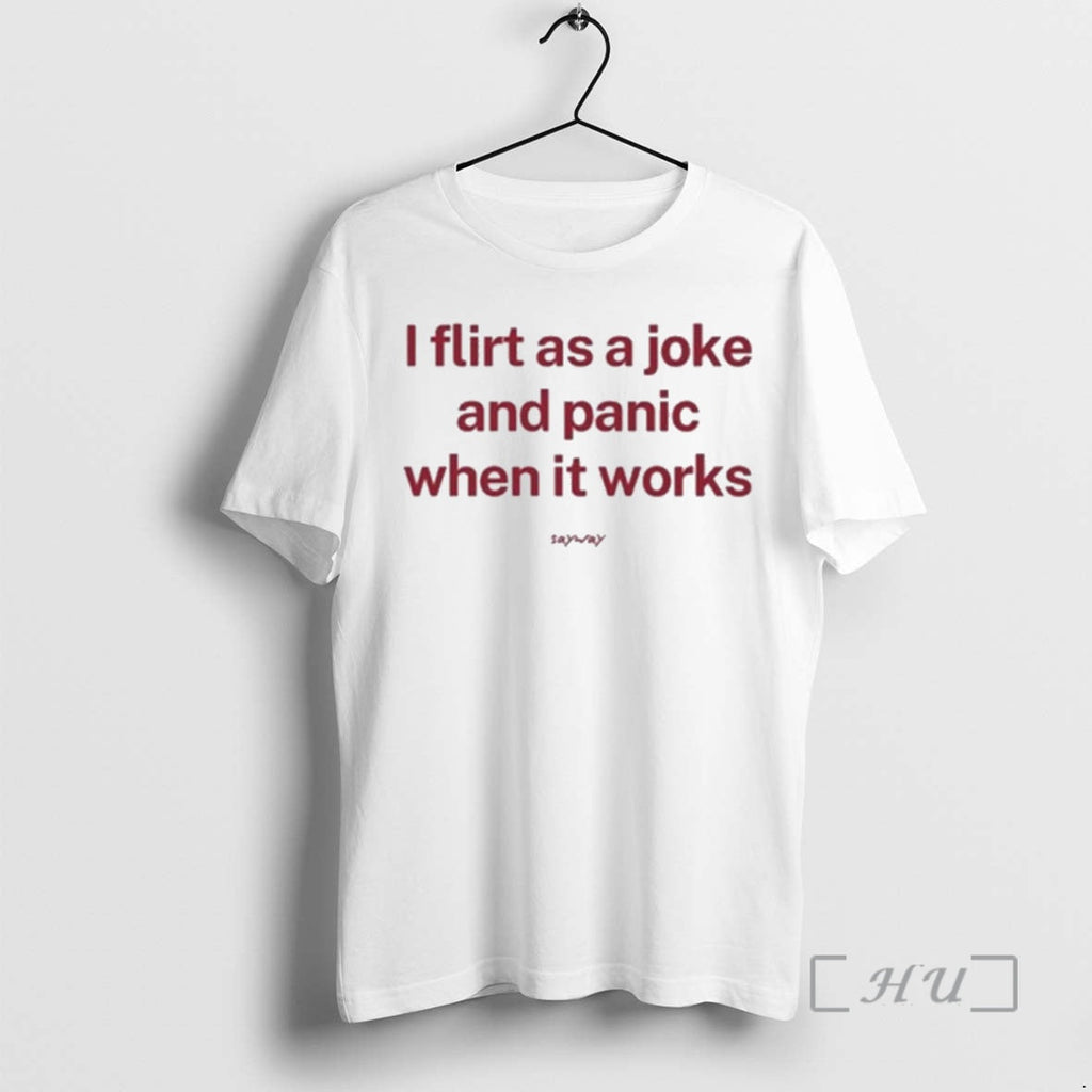 Officials I Flirt As Joke Panic When Works T-Shirts, Hoodie, Sweatshirt