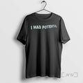 Officials I Had Potential Text T-Shirts, Hoodie, Sweatshirt