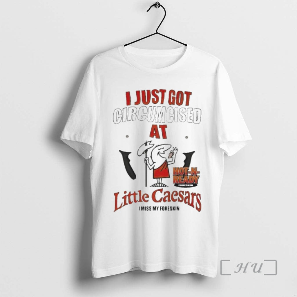 Officials I Just Got Circumcised Little Caesars T-Shirts, Hoodie, Sweatshirt