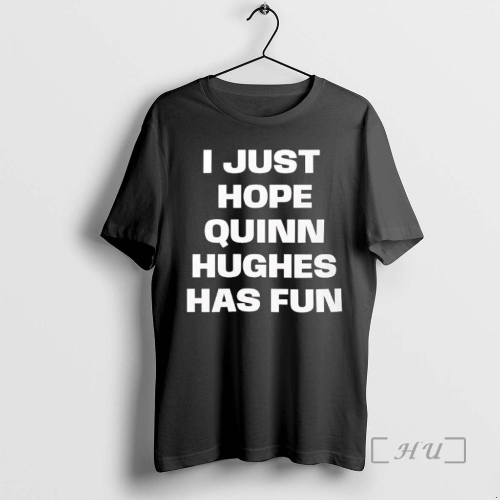 Officials I Just Hope Quinn Hughes Has Fun Text T-Shirts, Hoodie, Sweatshirt