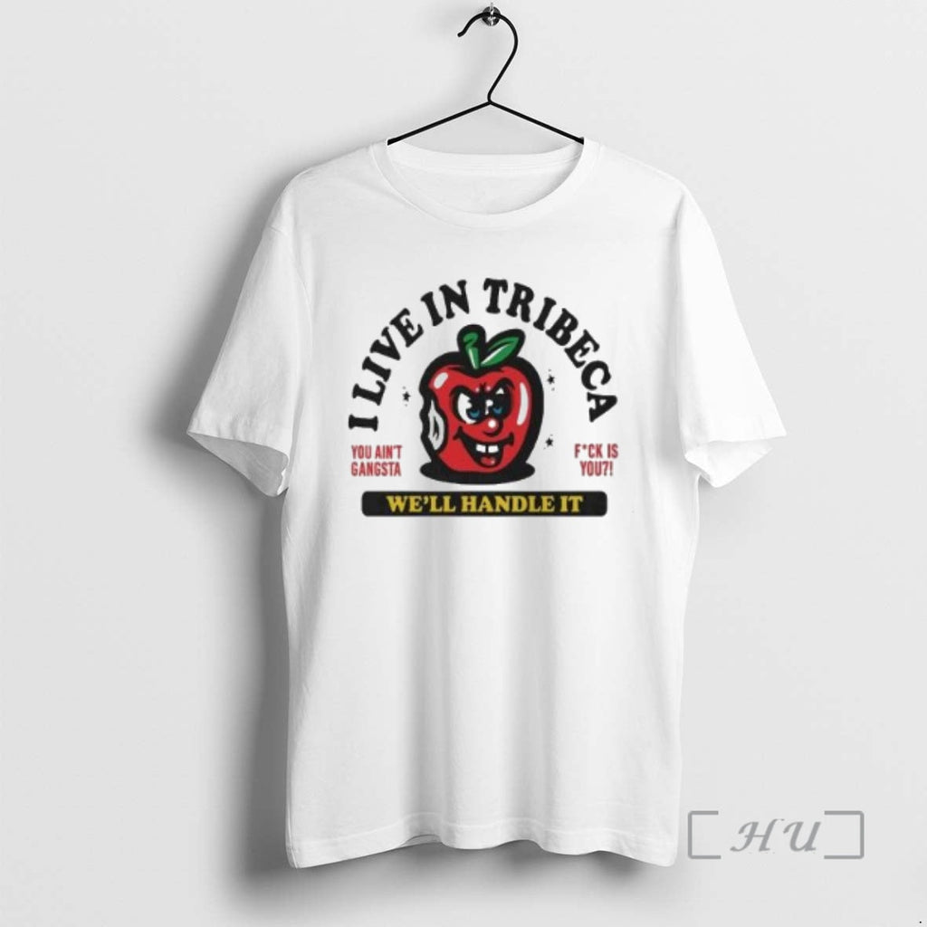 Officials I Live Tribeca Well Handle You Aint Gangsta Circle White T-Shirts, Hoodie, Sweatshirt