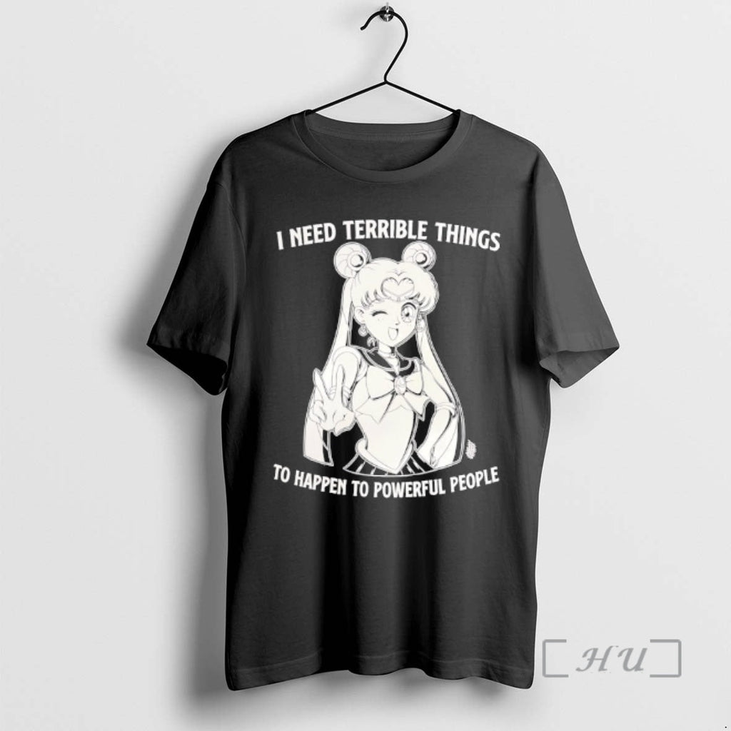 Officials I Need Terrible Things Happen Powerful People Sailor Moon T-Shirts, Hoodie, Sweatshirt