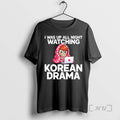 Officials I Was Up All Night Watching Korean Drama T-Shirts, Hoodie, Sweatshirt