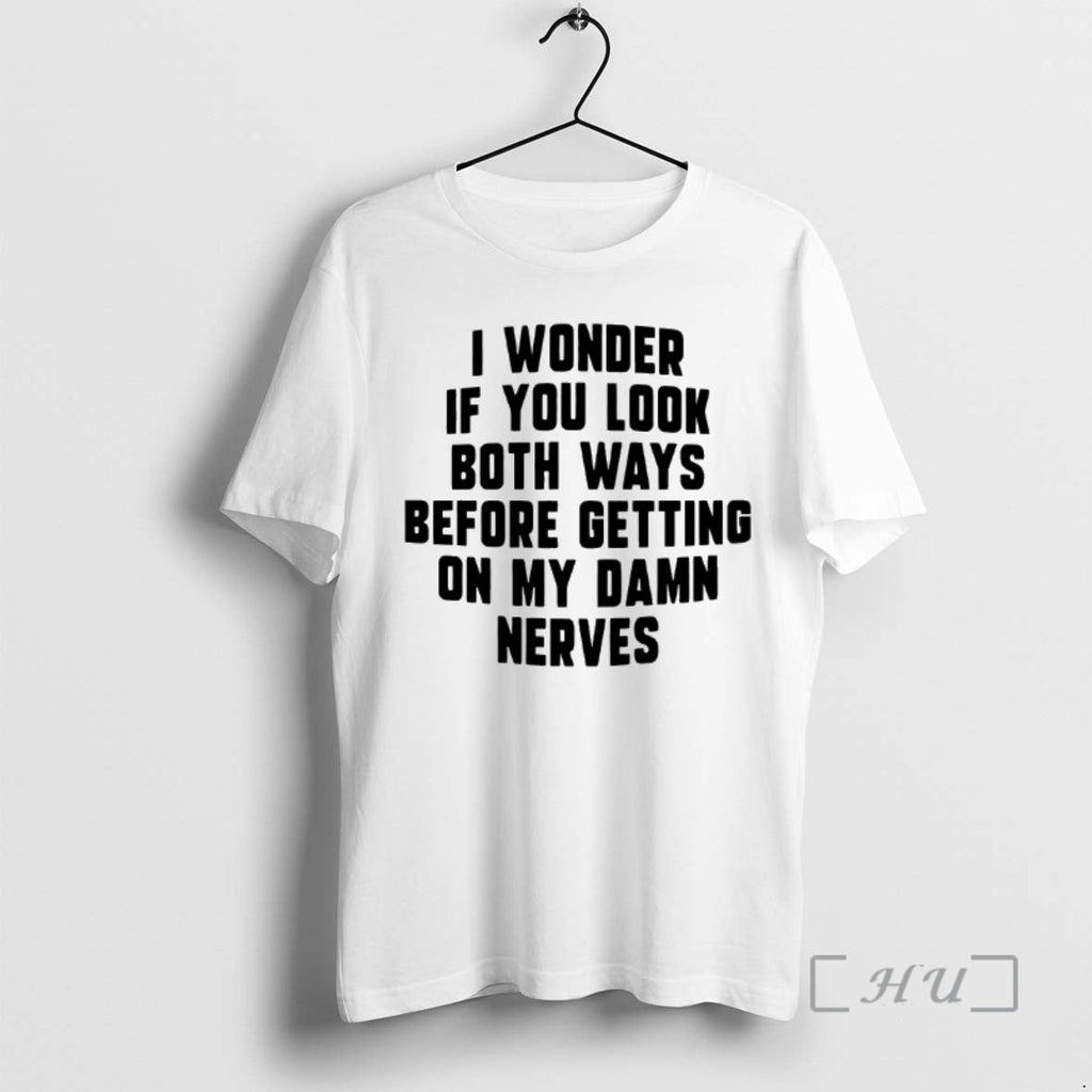 Officials I Wonder If You Both Ways Before Getting My Damn Nerves T-Shirts, Hoodie, Sweatshirt