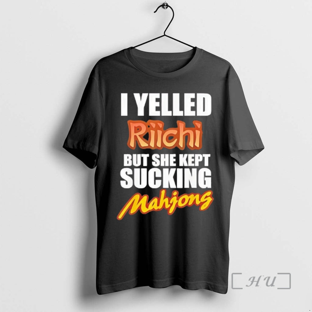 Officials I Yelled Riichi But She Kept Sucking Mahjong T-Shirts, Hoodie, Sweatshirt
