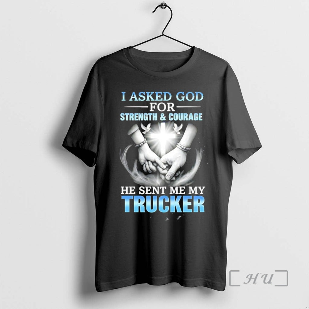 Officials I Asked God Strength Courage He Sent Me My Trucker T-Shirts, Hoodie, Sweatshirt