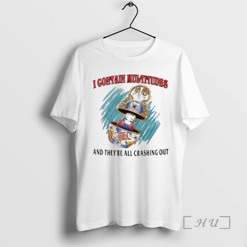 Officials I Contain Multitudes Theyre All Crashing Out T-Shirts, Hoodie, Sweatshirt