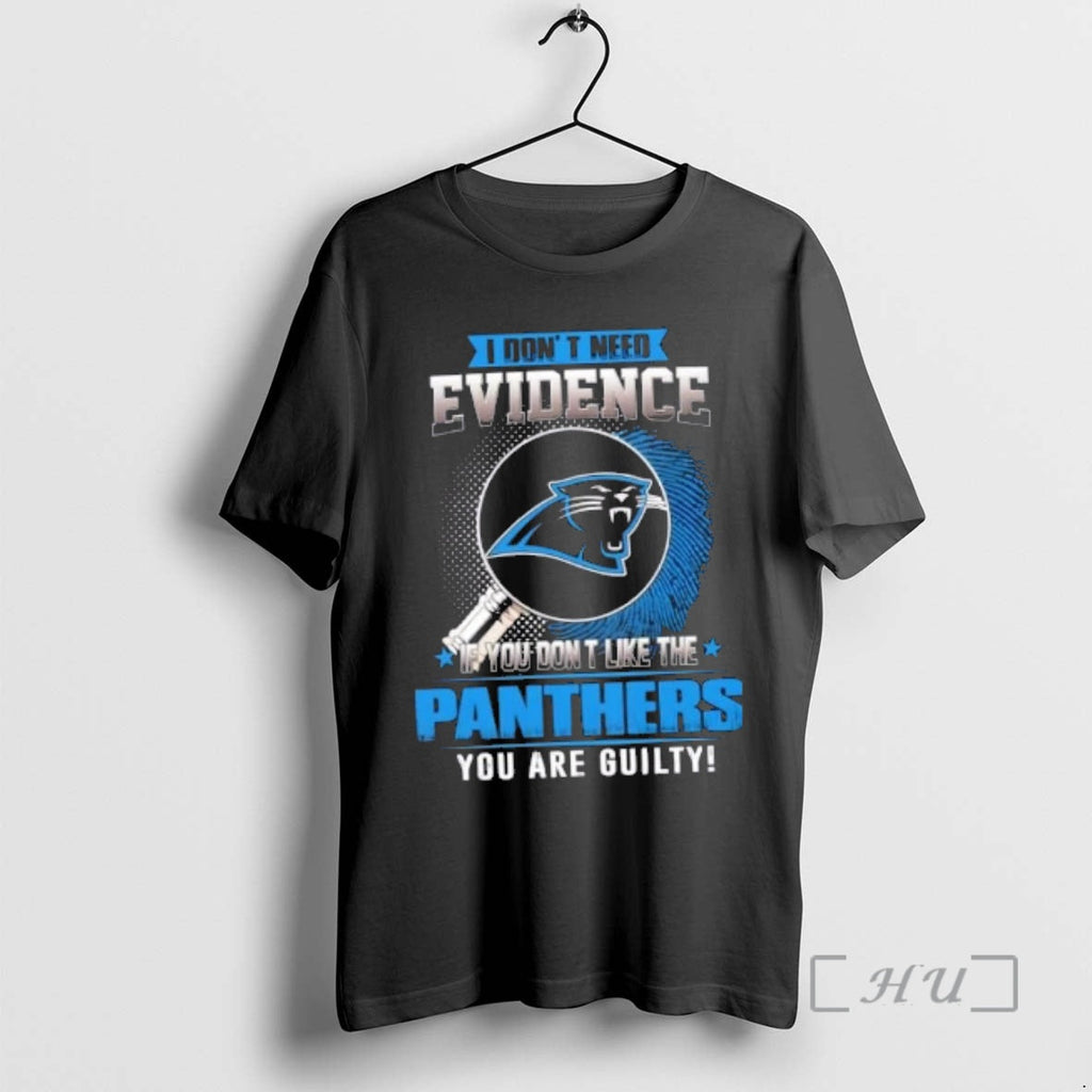 Officials I Dont Need Evidence If You Dont Like Carolina Panthers You Are Guilty T-Shirts, Hoodie, Sweatshirt