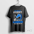 Officials I Dont Need Evidence If You Dont Like Detroit Lions You Are Guilty T-Shirts, Hoodie, Sweatshirt