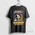 Officials I Dont Need Evidence If You Dont Like Minnesota Vikings You Are Guilty T-Shirts, Hoodie, Sweatshirt