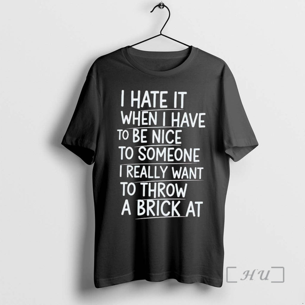 Officials I Hate When I Have Be Nice Someone T-Shirts, Hoodie, Sweatshirt