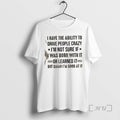 Officials I Have Ability Drive People Crazy Im Not Sure If I Was T-Shirts, Hoodie, Sweatshirt