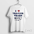 Officials I Love Trailer Trash Ice Maga T-Shirts, Hoodie, Sweatshirt